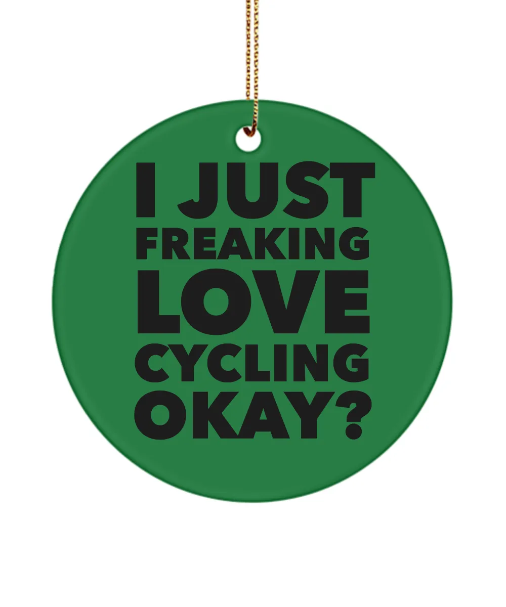 Cycling Present I Just Freaking Love Cycling Okay Ceramic Christmas Tree Ornament