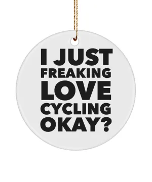 Cycling Present I Just Freaking Love Cycling Okay Ceramic Christmas Tree Ornament