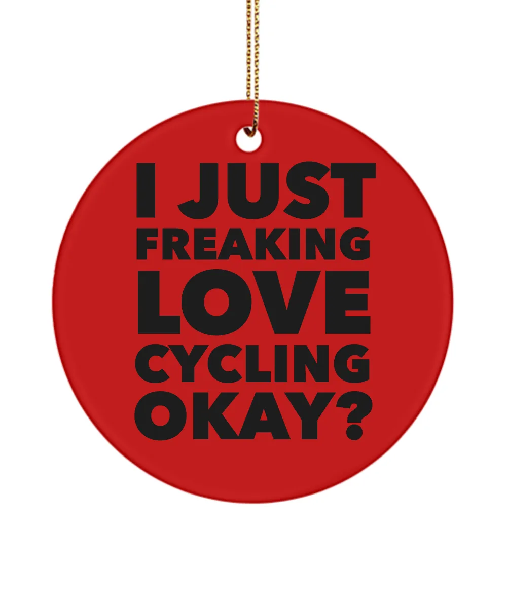 Cycling Present I Just Freaking Love Cycling Okay Ceramic Christmas Tree Ornament
