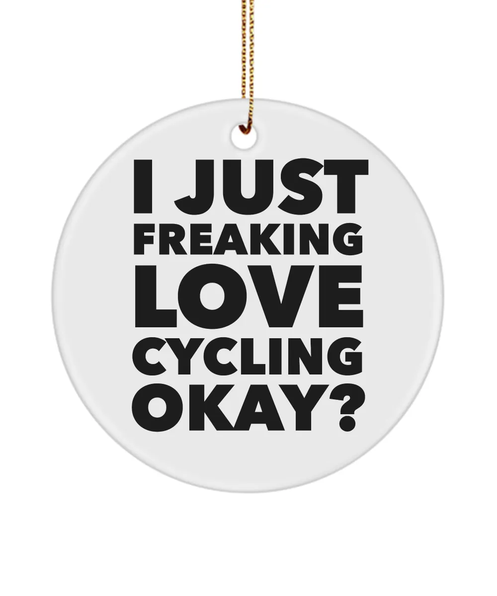 Cycling Present I Just Freaking Love Cycling Okay Ceramic Christmas Tree Ornament