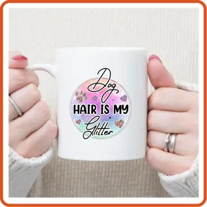 Dog Mugs -11oz Coffee Mug | Pets Lover Mugs | Dog Hair Is My Glitter