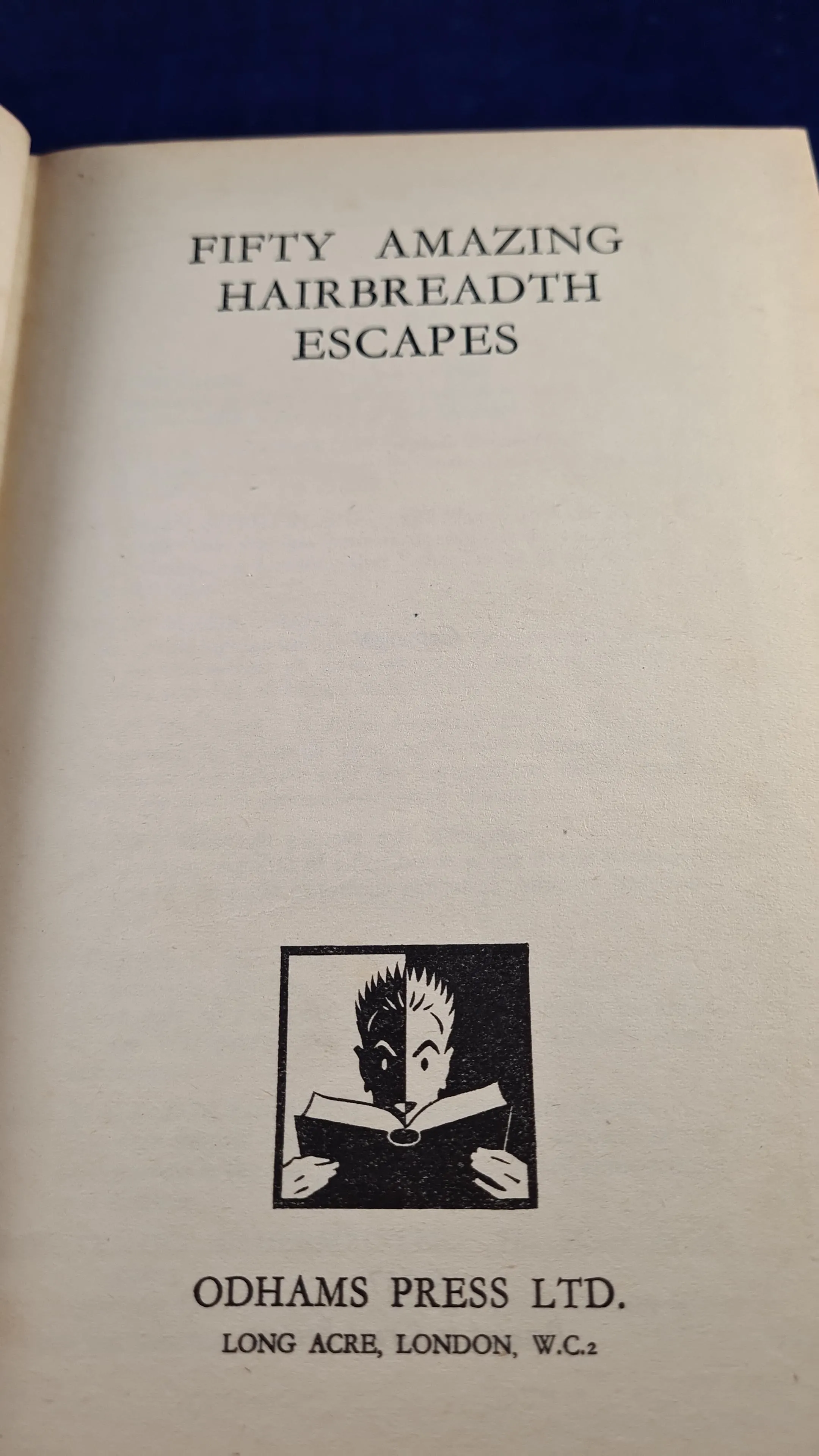 Fifty Amazing Hairbreadth Escapes, Odhams Press, no date