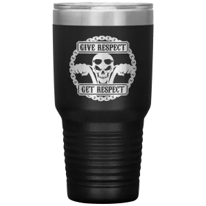 Give Respect Get Respect 30oz Tumbler