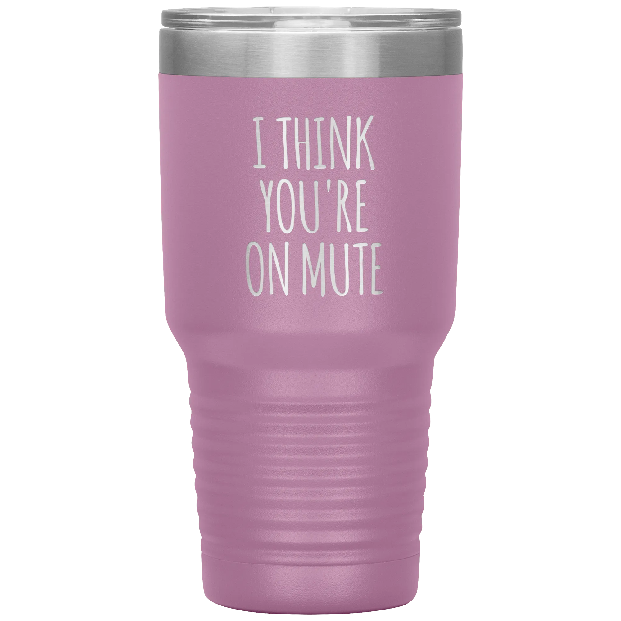 I Think You're on Mute Tumbler Funny Insulated Travel Coffee Cup BPA Free