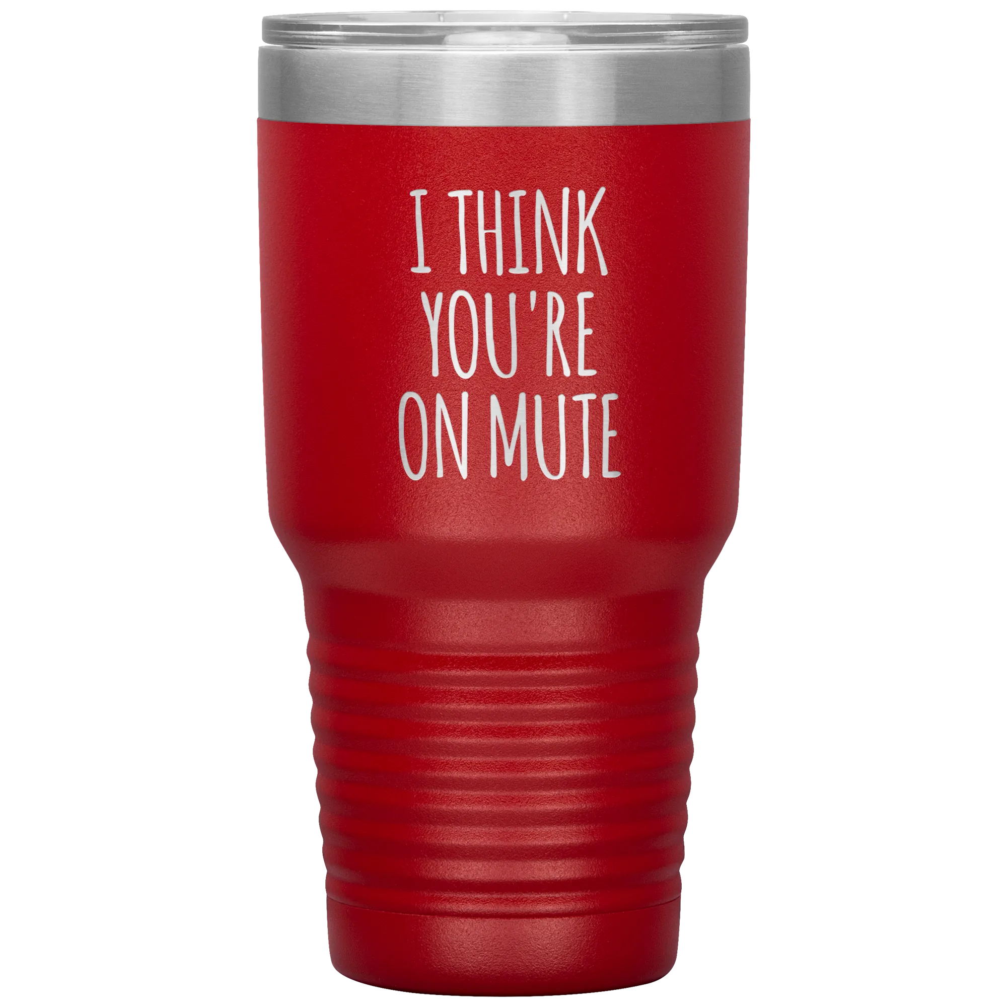 I Think You're on Mute Tumbler Funny Insulated Travel Coffee Cup BPA Free