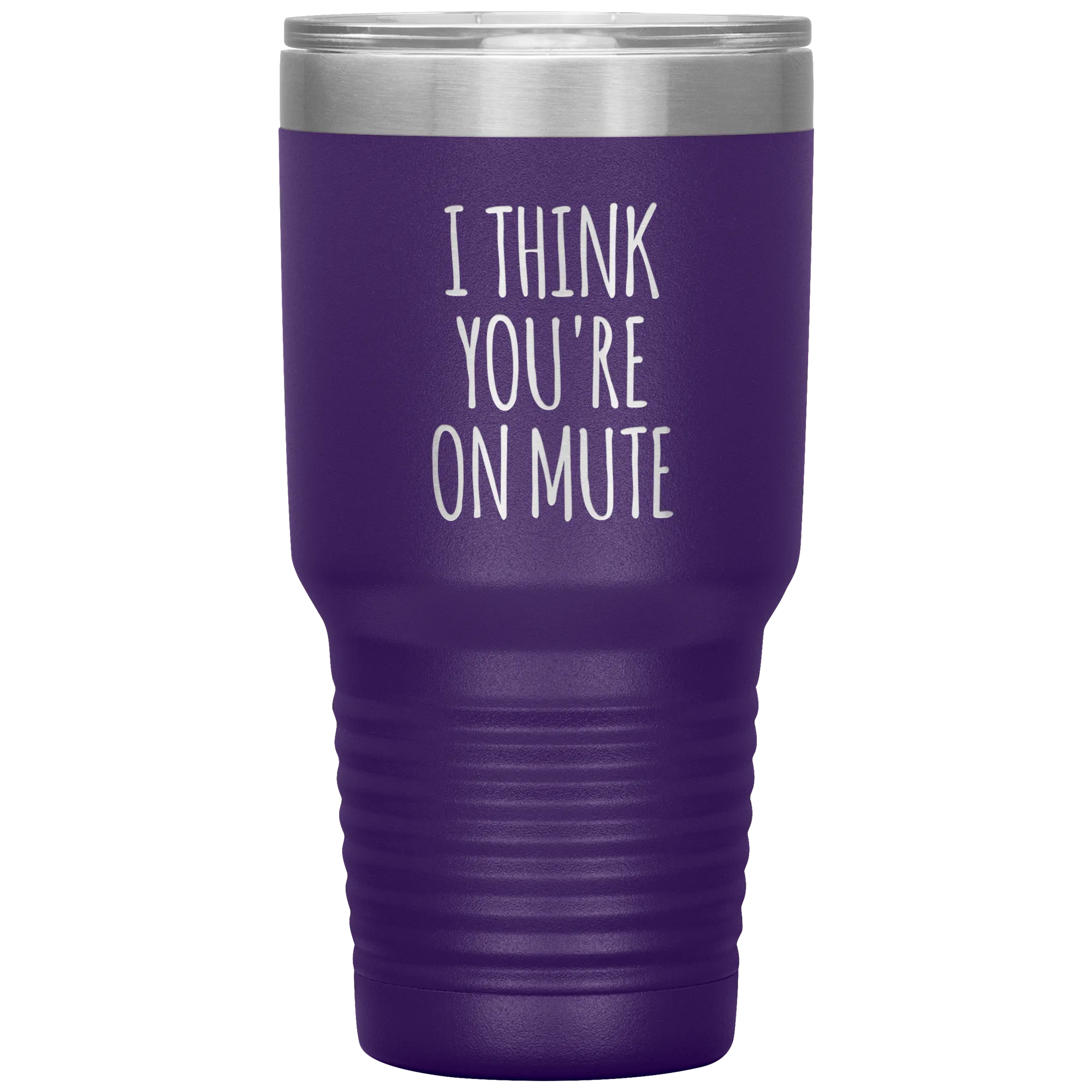 I Think You're on Mute Tumbler Funny Insulated Travel Coffee Cup BPA Free