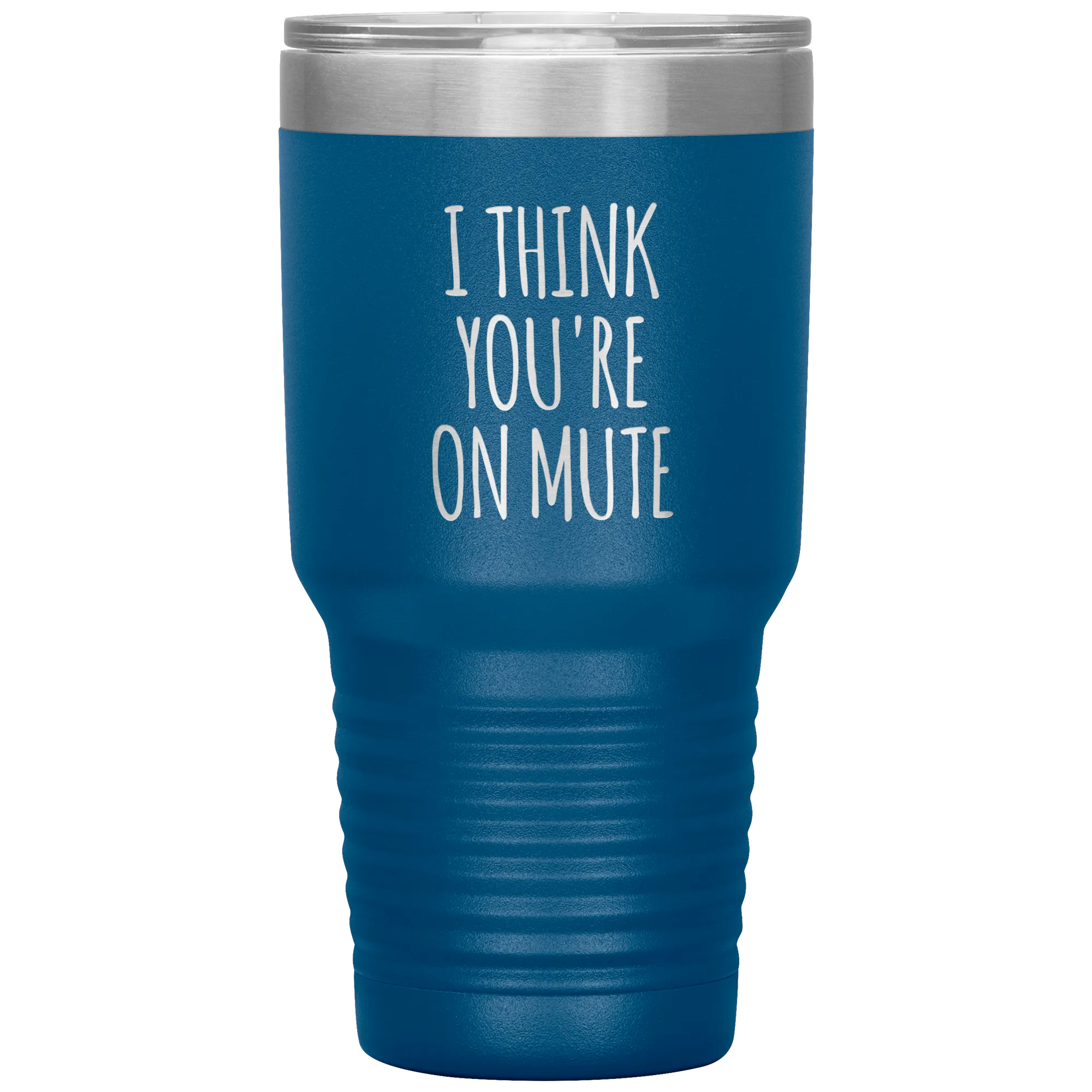 I Think You're on Mute Tumbler Funny Insulated Travel Coffee Cup BPA Free