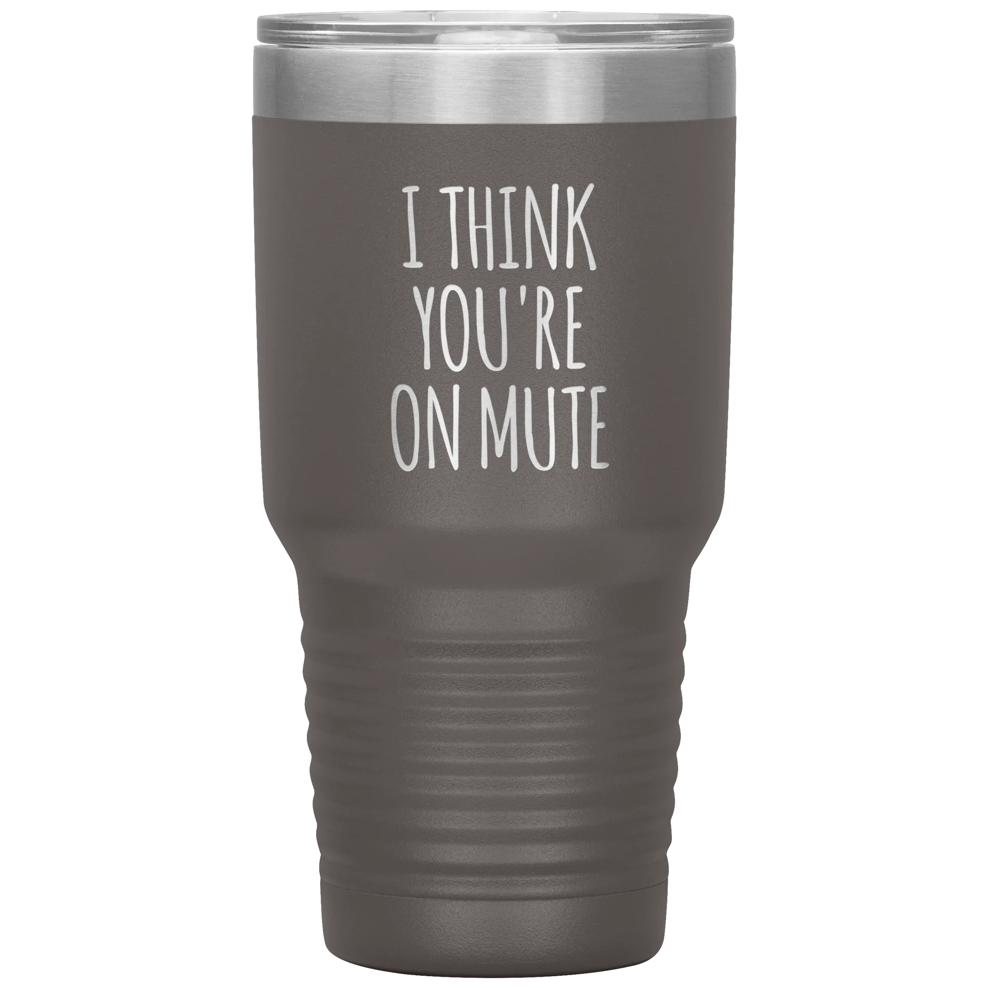 I Think You're on Mute Tumbler Funny Insulated Travel Coffee Cup BPA Free