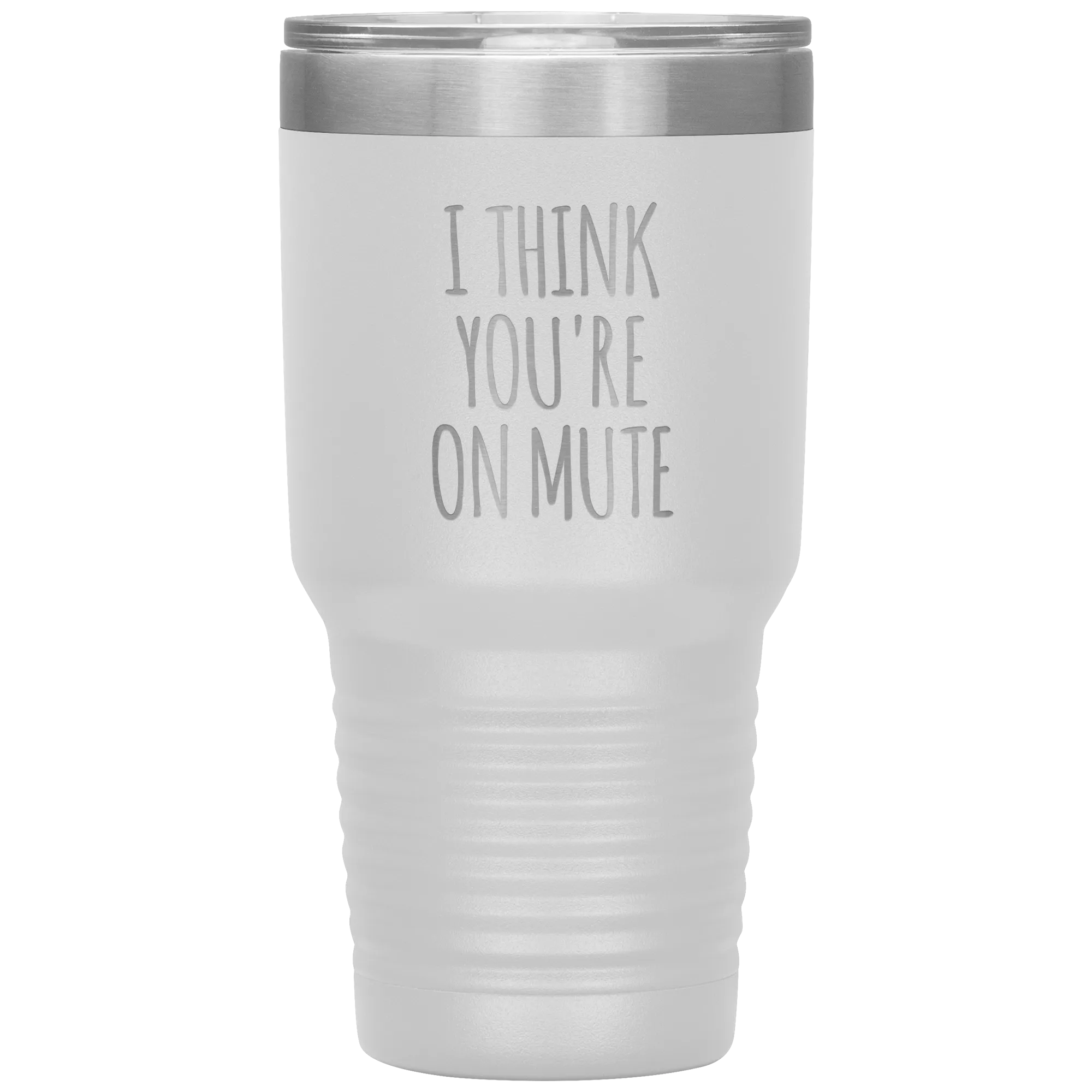 I Think You're on Mute Tumbler Funny Insulated Travel Coffee Cup BPA Free