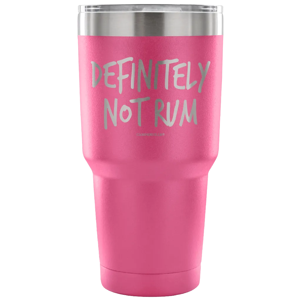 "Definitely Not Rum" - Stainless Steel Tumbler