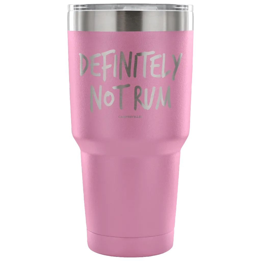 "Definitely Not Rum" - Stainless Steel Tumbler