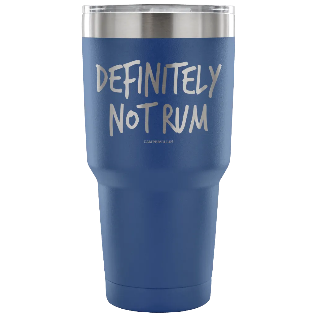 "Definitely Not Rum" - Stainless Steel Tumbler