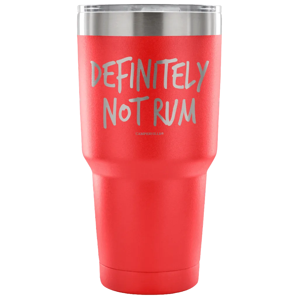 "Definitely Not Rum" - Stainless Steel Tumbler