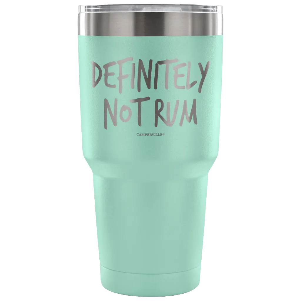 "Definitely Not Rum" - Stainless Steel Tumbler