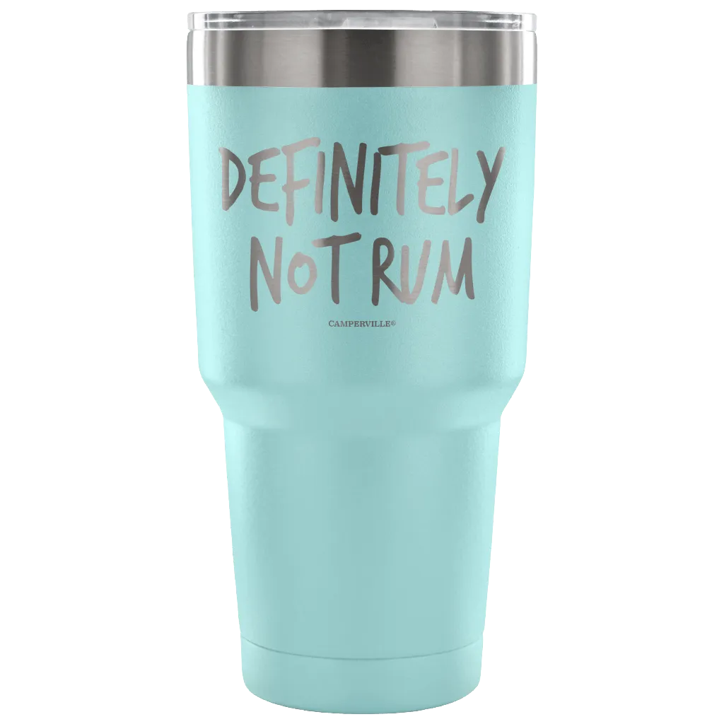 "Definitely Not Rum" - Stainless Steel Tumbler