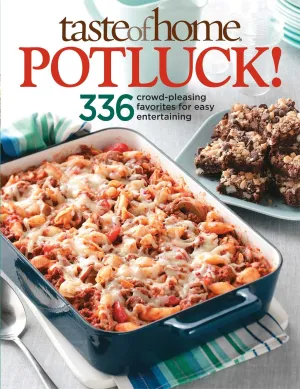 Taste of Home Potluck!: 336 Crowd-Pleasing Favourites for Easy Entertaining Paperback